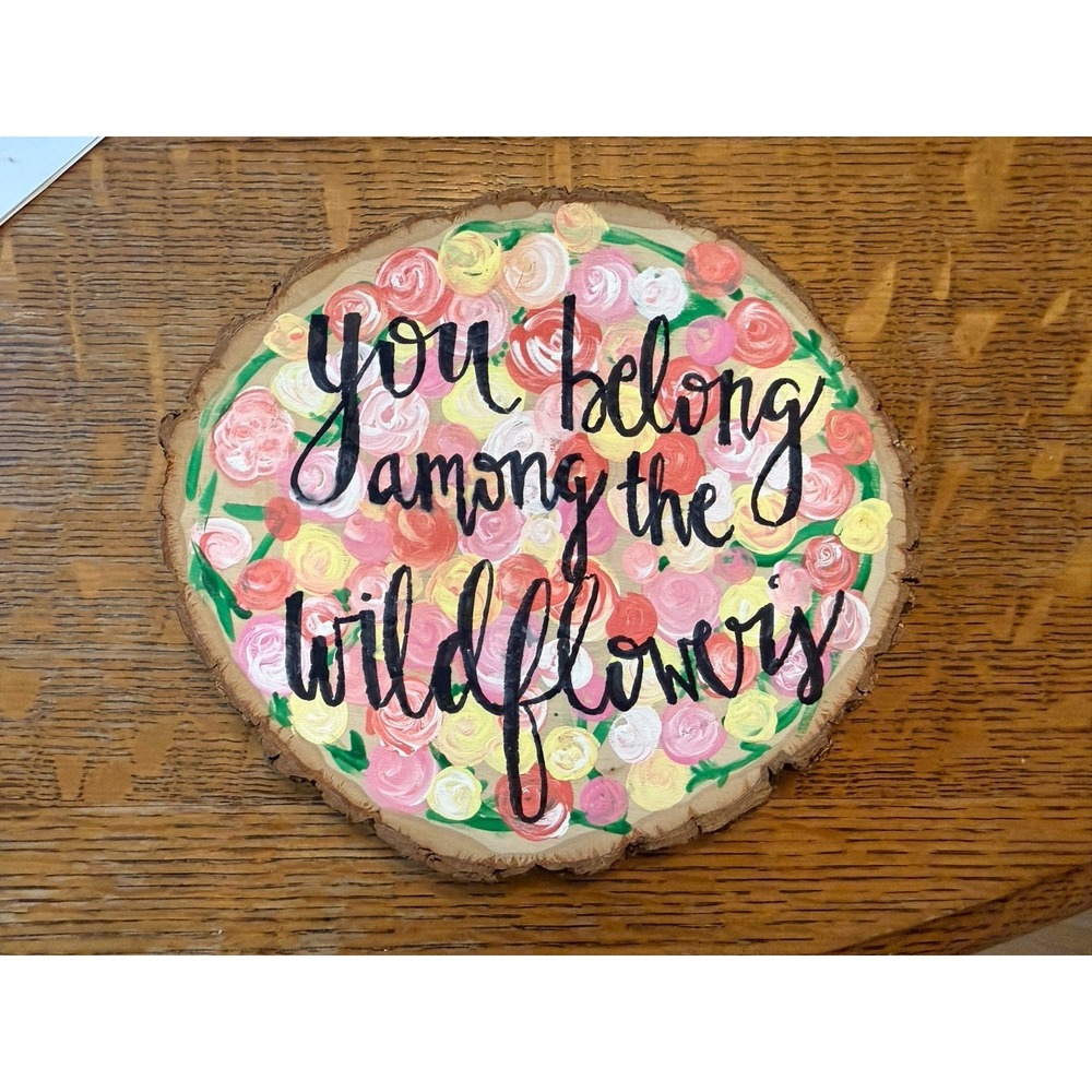 You Belong Among The Wildflowers - Hand Painted Wooden Wall Plaque Art Unique